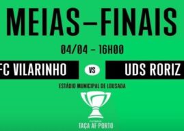 FC Vilarinho e UDS Roriz jogam em Lousada a meia final da Taça da AF Porto.